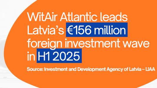 €156 Million Foreign Investment: WitAir Atlantic Leads Latvia’s National Investment Wave